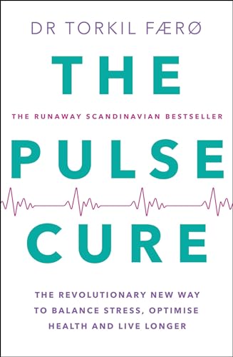 The Pulse Cure: Balance stress, optimise health and live longer