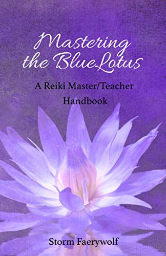 Mastering the BlueLotus: A Reiki Master/Teacher Handbook von Independently Published