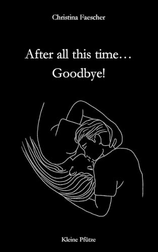 After all this time. Goodbye! von BoD – Books on Demand
