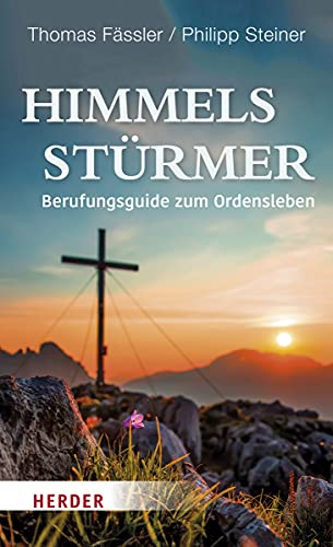 Himmelsstürmer: Berufungsguide zum Ordensleben