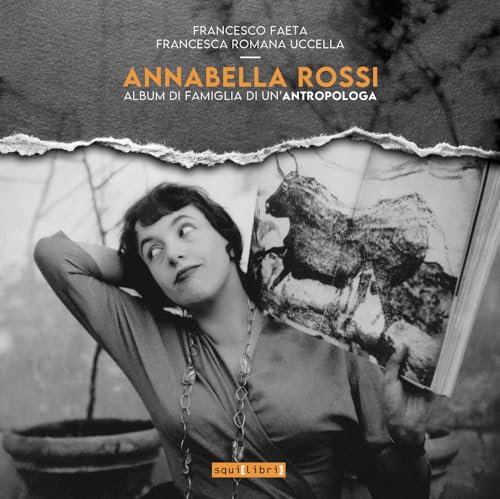 Annabella Rossi. Album di famiglia di un'antropologa (Fuori collana) von Squilibri
