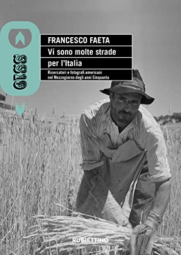 Vi sono molte strade per l'Italia. Ricercatori e fotografi americani nel Mezzogiorno degli anni Cinquanta (SS19)