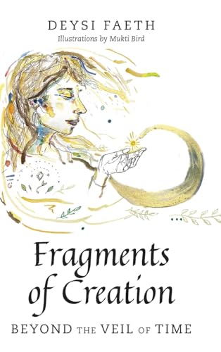 Fragments of Creation: Beyond the Veil of Time von Palmetto Publishing