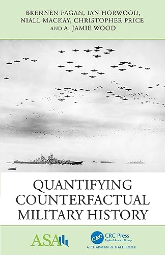 Quantifying Counterfactual Military History (ASA-CRC on Statistical Reasoning in Science and Society)