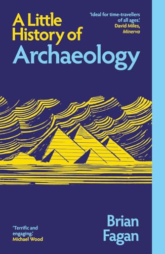 A Little History of Archaeology (Little Histories) von Yale University Press