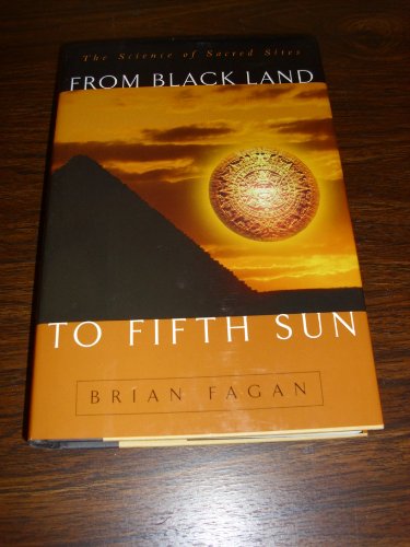 From Black Land To Fifth Sun: The Science Of Sacred Sites
