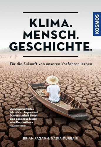 Klima. Mensch. Geschichte.: Für die Zukunft von unseren Vorfahren lernen von KOSMOS