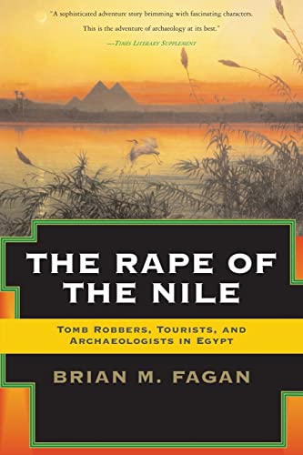 The Rape of the Nile: Tomb Robbers, Tourists, and Archaeologists in Egypt, Revised and Updated von Basic Books