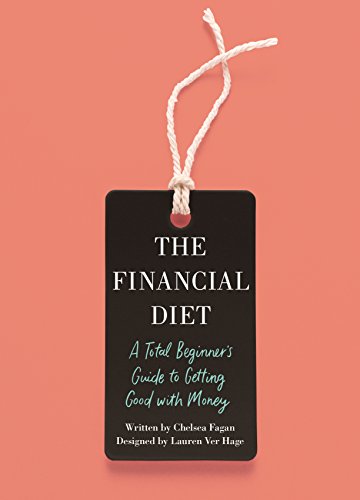 The Financial Diet: A Total Beginner's Guide to Getting Good With Money