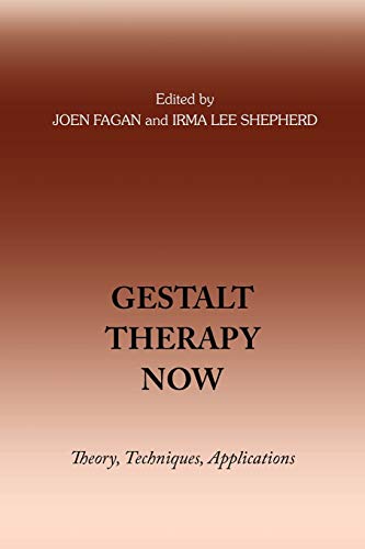 Gestalt Therapy Now: Theory, Techniques, Applications