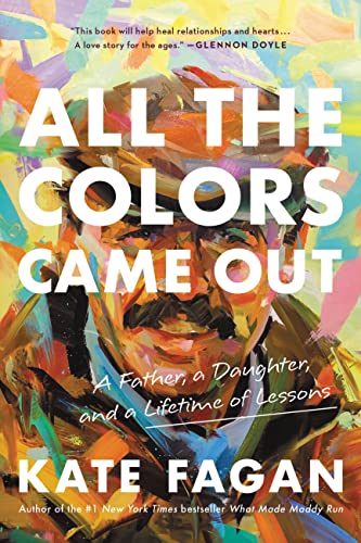 All the Colors Came Out: A Father, a Daughter, and a Lifetime of Lessons von Back Bay Books