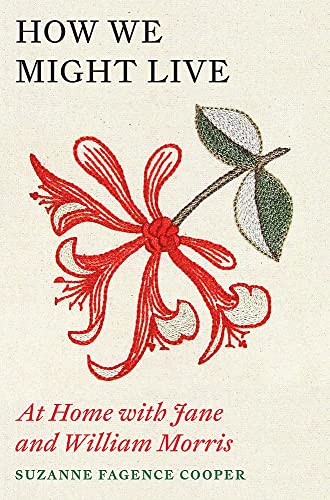 How We Might Live: At Home with Jane and William Morris von Quercus