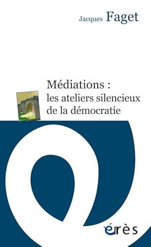 Médiations : les ateliers silencieux de la démocratie von ERES