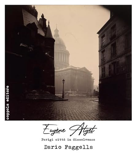Eugène Atget. Parigi città in dissolvenza (Le pellicole) von Coppola Editore