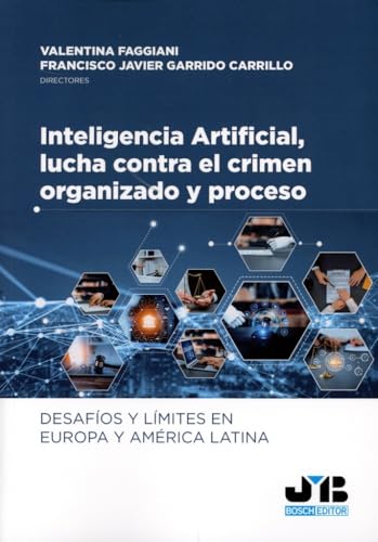Inteligencia Artificial, lucha contra el crimen organizado y proceso: desafíos y límites en Europa y América Latina: Desafíos y límites en Europa y América Latina von J.M. BOSCH EDITOR