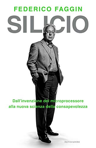 Silicio. Dall'invenzione del microprocessore alla nuova scienza della consapevolezza (Vivavoce)