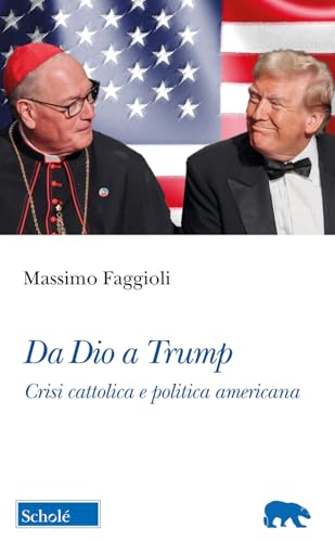 Da Dio a Trump. Crisi cattolica e politica americana (Orso blu) von Scholé