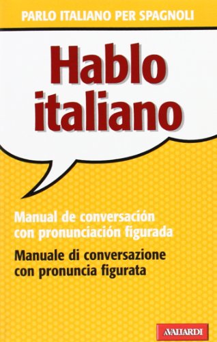 Hablo italiano. Manual de conversación con pronunciación figuada (Manuali di conversazione)