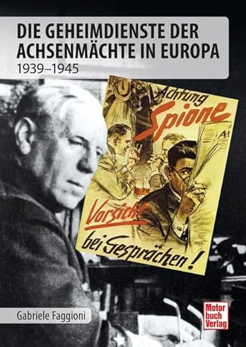 Die Geheimdienste der Achsenmächte in Europa: 1939 -1945 von Motorbuch Verlag