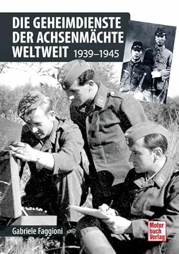 Die Geheimdienste der Achsenmächte weltweit: 1939-1945 von Motorbuch Verlag