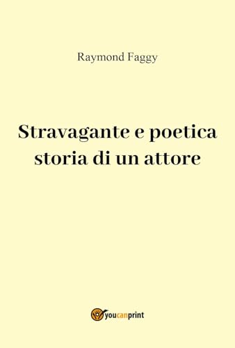 Stravagante e poetica storia di un attore von Youcanprint