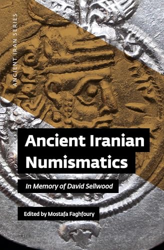 ANCIENT IRANIAN NUMISMATICS: IN MEMORY OF DAVID SELLWOOD (Ancient Iran, 12, Band 12) von Brill