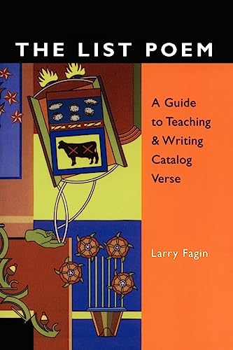 The List Poem: A Guide to Teaching & Writing Catalog Verse The List Poem: A Guide to Teaching & Writing Catalog Verse