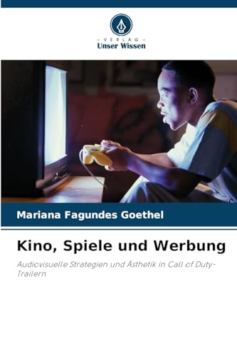 Kino, Spiele und Werbung: Audiovisuelle Strategien und Ästhetik in Call of Duty-Trailern von Verlag Unser Wissen