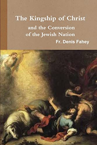 The Kingship of Christ and the Conversion of the Jewish Nation von Lulu