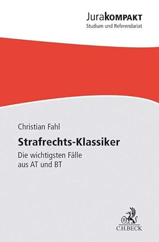 Strafrechts-Klassiker: Die wichtigsten Fälle aus AT und BT (Jura kompakt)