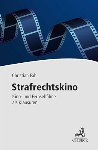 Strafrechtskino: Kino- und Fernsehfilme als Klausuren von Beck C. H.