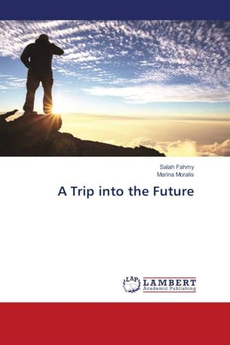A Trip into the Future von LAP Lambert Academic Publishing