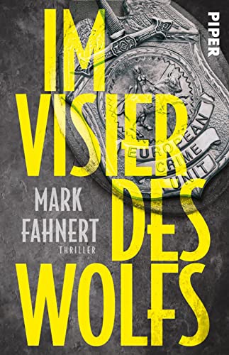 Im Visier des Wolfs (European Crime Unit 1): Ein Fall für die European Crime Unit | Authentischer Thriller von Piper Taschenbuch