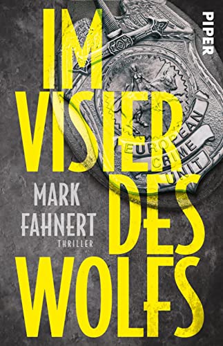 Im Visier des Wolfs (European Crime Unit 1): Ein Fall für die European Crime Unit | Authentischer Thriller von PIPER