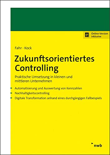 Zukunftsorientiertes Controlling: Praktische Umsetzung in kleinen und mittleren Unternehmen von NWB Verlag