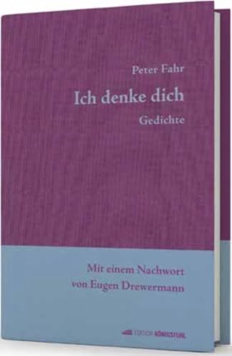 Ich denke dich: Gedichte - Mit einem Nachwort von Eugen Drewermann Ich denke dich: Gedichte - Mit einem Nachwort von Eugen Drewermann von Edition Königstuhl