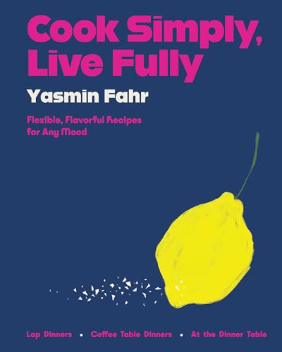 Cook Simply, Live Fully: Flexible, Flavorful Recipes for Any Mood von Harper