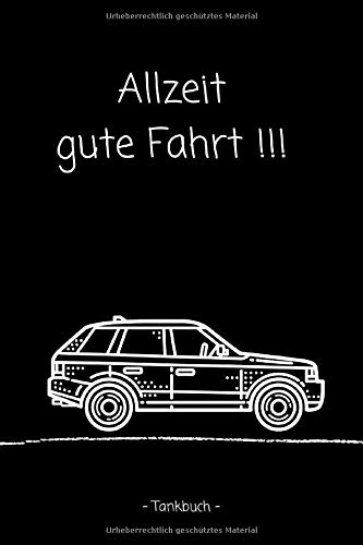 Tankbuch - Allzeit gute Fahrt: Tankheft für KFZ | Spritverbrauch im Blick | tabellarische Dokumentation von 850 Tankvorgängen | Tanknotizbuch A6 - kompakt