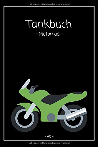 Tankbuch - Motorrad -: Tankheft A6 - kompakt | Spritverbrauch im Blick | tabellarische Dokumentation von 850 Tankvorgängen | Tanknotizbuch von Independently published