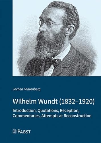 Wilhelm Wundt (1832 – 1920): Introduction, Quotations, Reception, Commentaries, Attempts at Reconstruction