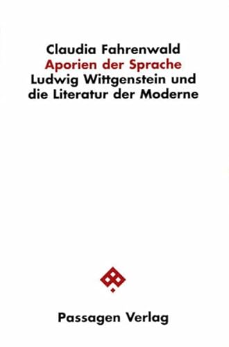 Aporien der Sprache: Ludwig Wittgenstein und die Literatur der Moderne (Passagen Literaturtheorie)