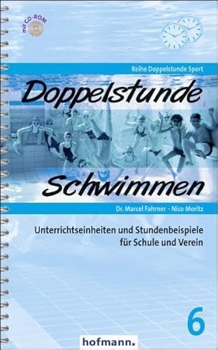 Doppelstunde Schwimmen: Unterrichtseinheiten und Stundenbeispiele für Schule und Verein (Doppelstunde Sport)