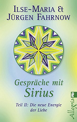 Gespräche mit Sirius: Teil II: Die neue Energie der Liebe (0)