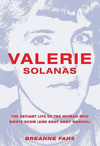 Valerie Solanas: The Defiant Life of the Woman Who Wrote Scum (and Shot Andy Warhol) von Feminist Press