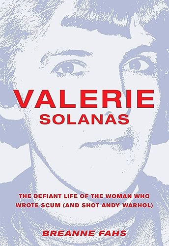 Valerie Solanas: The Defiant Life of the Woman Who Wrote SCUM (and Shot Andy Warhol) von Feminist Press