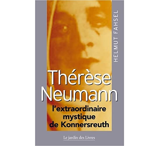 Therese neumann - l'extraordinaire mystique de konnersreuth