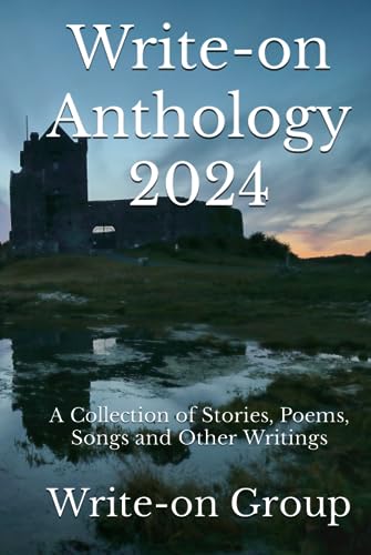 Write-on Anthology 2024: A Collection of Stories, Poems, Songs and Other Writings (Write-on Publications, Band 12) von Independently published