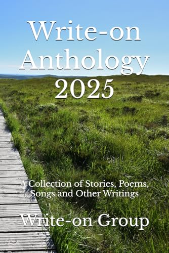 Write-on Anthology 2025: A Collection of Stories, Poems, Songs and Other Writings (Write-on Publications, Band 16)