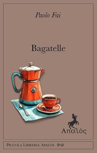 Bagatelle. Ediz. integrale von Apalòs