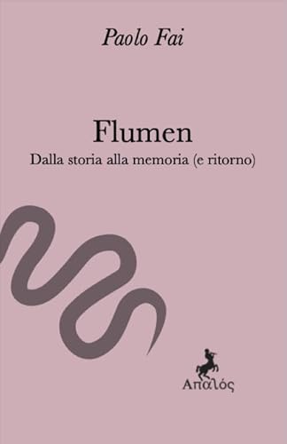 Flumen. Dalla storia alla memoria (e ritorno) von Apalòs